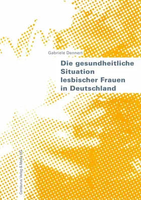 Dennert |  Die gesundheitliche Situation lesbischer Frauen in Deutschland | Buch |  Sack Fachmedien