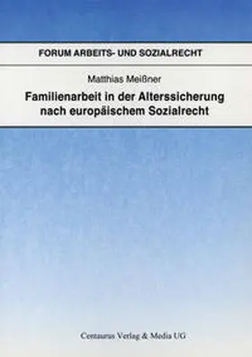 Meißner |  Familienarbeit in der Alterssicherung nach europäischem Sozialrecht | Buch |  Sack Fachmedien