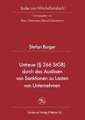 Burger |  Untreue (§ 266 StGB) durch das Auslösen von Sanktionen zu Lasten von Unternehmen | Buch |  Sack Fachmedien