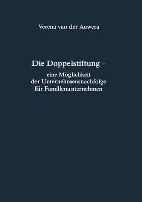 Auwera | Die Doppelstiftung - eine Möglichkeit der Unternehmensnachfolge für Familienunternehmen | Buch | 978-3-8255-0694-0 | sack.de
