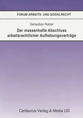 Naber |  Der massenhafte Abschluß arbeitsrechtlicher Aufhebungsverträge | Buch |  Sack Fachmedien