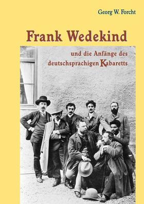 Forcht | Frank Wedekind und die Anfänge des deutschsprachigen Kabaretts | Buch | 978-3-8255-0744-2 | sack.de