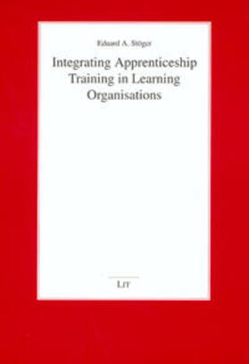 Stöger | Integrating Apprenticeship Training in Learning Organisations | Buch | 978-3-8258-0528-9 | sack.de
