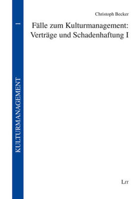 Becker | Fälle zum Kulturmanagement: Verträge und Schadenhaftung I | Buch | sack.de
