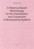 Kops |  A Revenue-Based Methodology for the Classification and Comparison of Broadcasting Systems | Buch |  Sack Fachmedien