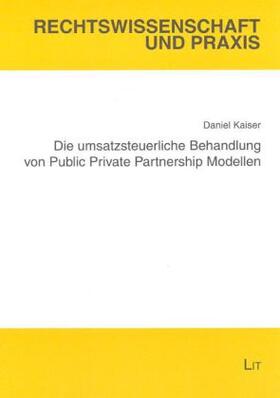 Kaiser | Die umsatzsteuerliche Behandlung von Public Private Partnership Modellen | Buch | 978-3-8258-0890-7 | sack.de