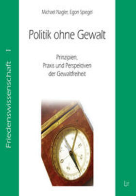 Nagler / Spiegel | Politik ohne Gewalt | Buch | 978-3-8258-0903-4 | sack.de