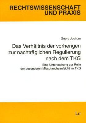 Jochum | Das Verhältnis der vorherigen zur nachträglichen Regulierung nach dem TKG | Buch | 978-3-8258-1143-3 | sack.de