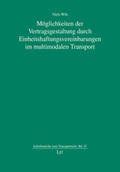 Witt |  Möglichkeiten der Vertragsgestaltung durch Einheitshaftungsvereinbarungen im multimodalen Transport | Buch |  Sack Fachmedien