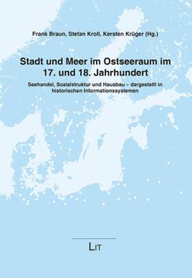 Braun / Kroll / Krüger | Stadt und Meer im Ostseeraum im 17. und 18. Jahrhundert | Buch | 978-3-8258-9223-4 | sack.de