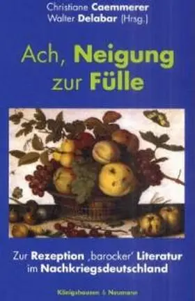 Caemmerer / Delabar / Bürger |  Ach, Neigung zur Fülle... | Buch |  Sack Fachmedien