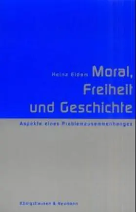 Eidam |  Moral, Freiheit und Geschichte | Buch |  Sack Fachmedien