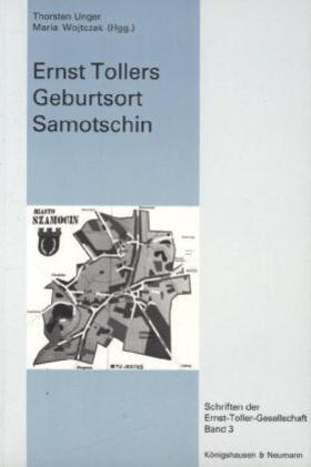 Unger / Wojtczak |  Ernst Tollers Geburtsort Samotschin | Buch |  Sack Fachmedien