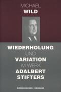 Wild |  Wiederholung und Variation im Werk Adalbert Stifters | Buch |  Sack Fachmedien