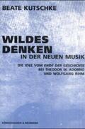 Kutschke |  Wildes Denken in der Neuen Musik | Buch |  Sack Fachmedien