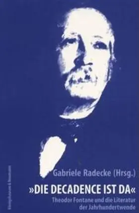 Radecke |  "Die Décadence ist da" - Theodor Fontane und die Literatur der Jahrhundertwende | Buch |  Sack Fachmedien