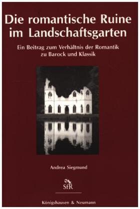 Siegmund | Die romantische Ruine im Landschaftsgarten | Buch | 978-3-8260-2347-7 | sack.de