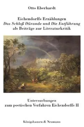 Eberhardt |  Eichendorffs Erzählungen "Das Schloss Dürande" und "Die Entführung" als Beiträge zur Literaturkritik | Buch |  Sack Fachmedien