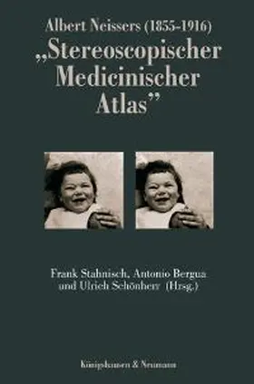 Stahnisch / Schönherr / Bergua |  Albert Neissers (1855-1916) "Stereoscopischer Medicinischer Atlas" | Buch |  Sack Fachmedien
