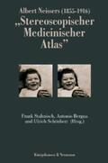Stahnisch / Schönherr / Bergua |  Albert Neissers (1855-1916) "Stereoscopischer Medicinischer Atlas" | Buch |  Sack Fachmedien