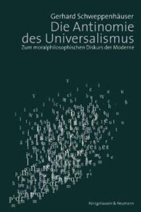 Schweppenhäuser |  Die Antinomie des Universalismus | Buch |  Sack Fachmedien