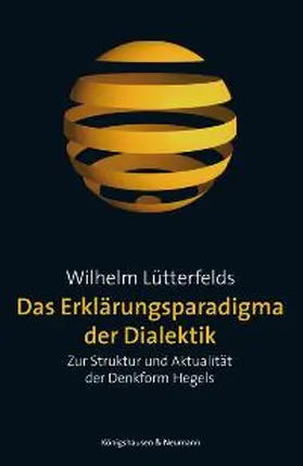 Lütterfelds |  Das Erklärungsparadigma der Dialektik | Buch |  Sack Fachmedien