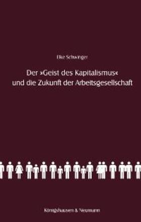 Schwinger |  Der "Geist des Kapitalismus" und die Zukunft der Arbeitsgesellschaft | Buch |  Sack Fachmedien