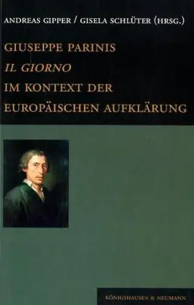 Gipper / Schlüter |  Giuseppe Parinis "Il Giorno" im Kontext der europäischen Aufklärung | Buch |  Sack Fachmedien