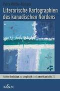 Wittke-Rüdiger |  Literarische Kartographien des kanadischen Nordens | Buch |  Sack Fachmedien