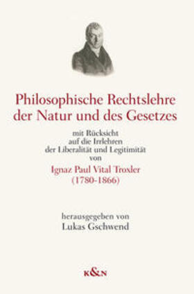 Troxler / Gschwend | Philosophische Rechtslehre der Natur und des Gesetzes | Buch | 978-3-8260-3140-3 | sack.de