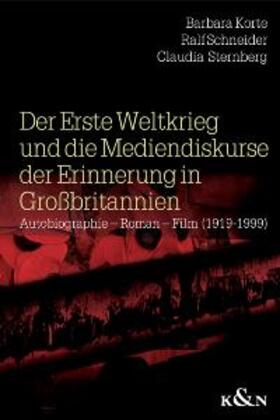 Korte / Schneider / Sternberg |  Der erste Weltkrieg und die Mediendiskurse der Erinnerung in Großbritannien | Buch |  Sack Fachmedien