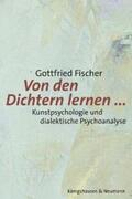 Fischer |  Von den Dichtern lernen... | Buch |  Sack Fachmedien