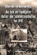 Faber / Ziege |  Das Feld der Frankfurter Kultur- und Sozialwissenschaften vor 1945 | Buch |  Sack Fachmedien