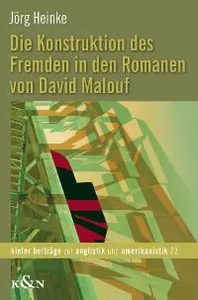 Heinke |  Die Konstruktion des Fremden in den Romanen von David Malouf | Buch |  Sack Fachmedien