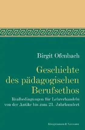 Ofenbach |  Geschichte des pädagogischen Berufsethos | Buch |  Sack Fachmedien