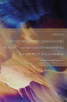 Dai |  Von Feuerbachs Weltanschauung zu Marx' und Nietzsches Besinnung auf die Welt der Moderne | Buch |  Sack Fachmedien