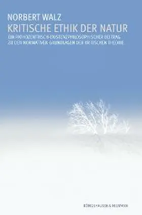 Walz |  Kritische Ethik der Natur | Buch |  Sack Fachmedien
