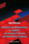 Petersen |  Kreativität und Willensfreiheit im Zwielicht von sinnlicher Erfahrung und theoretischer Leugnung | Buch |  Sack Fachmedien