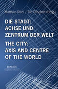 Riedl / Schabert |  Die Stadt: Achse und Zentrum der Welt / The City: Axis and Cetre of the World | Buch |  Sack Fachmedien