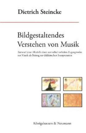 Steincke | Bildgestaltendes Verstehen von Musik | Buch | 978-3-8260-3610-1 | sack.de