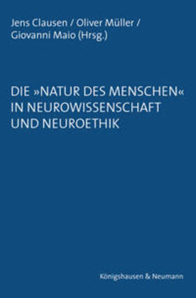 Clausen / Müller / Maio | Die »Natur des Menschen« in Neurowissenschaft und Neuroethik | Buch | 978-3-8260-3613-2 | sack.de