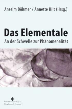 Böhmer / Hilt | Das Elementale | Buch | 978-3-8260-3631-6 | sack.de