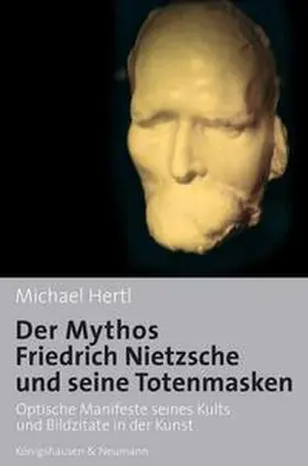 Hertl |  Der Mythos Friedrich Nietzsche und seine Totenmasken | Buch |  Sack Fachmedien