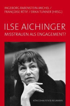 Rabenstein-Michel / Rétif / Tunner |  Ilse Aichinger - Misstrauen als Engagement | Buch |  Sack Fachmedien