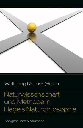 Neuser | Naturwissenschaft und Methode in Hegels Naturphilosophie | Buch | 978-3-8260-3765-8 | sack.de