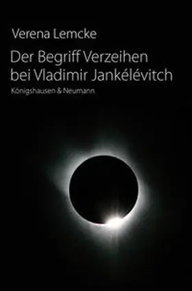 Lemcke |  Der Begriff Verzeihen bei Vladimir Jankélévitch | Buch |  Sack Fachmedien