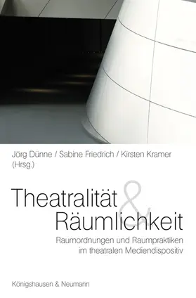 Dünne / Friedrich / Kramer |  Theatralität und Räumlichkeit | Buch |  Sack Fachmedien