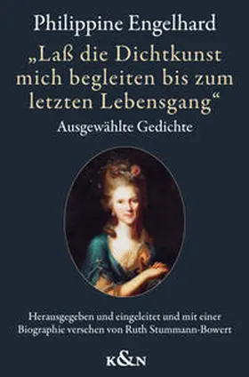 Stummann-Bowert |  Philippine Engelhard, geb. Gatterer (1756-1831) - "Laß die Dichtkunst mich begleiten bis zum letzten Lebensgang" | Buch |  Sack Fachmedien