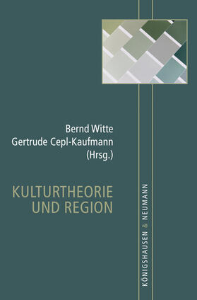 Witte / Cepl-Kaufmann | Kulturtheorie und Region | Buch | 978-3-8260-3963-8 | sack.de