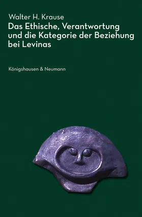 Krause |  Das Ethische, Verantwortung und die Kategorie der Beziehung bei Levinas | Buch |  Sack Fachmedien